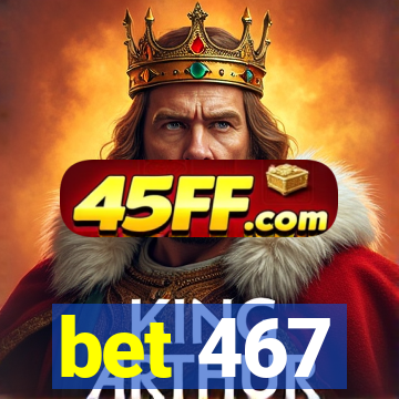 bet 467